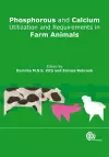 Phosphorus and Calcium Utilization and Requirements in Farm Animals cover