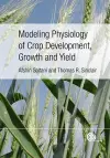 Modeling Physiology of Crop Development, Growth and Yield cover