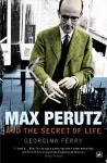 Max Perutz And The Secret Of Life cover