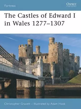 The Castles of Edward I in Wales 1277–1307 cover
