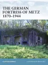 The German Fortress of Metz 1870–1944 cover