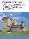 Spanish Colonial Fortifications in North America 1565–1822 cover