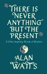There Is Never Anything But The Present cover