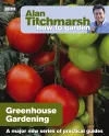 Alan Titchmarsh How to Garden: Greenhouse Gardening cover