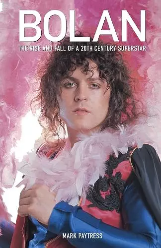 Bolan: The Rise and Fall of a 20th Century Superstar cover