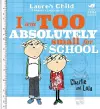 Charlie and Lola: I Am Too Absolutely Small For School cover