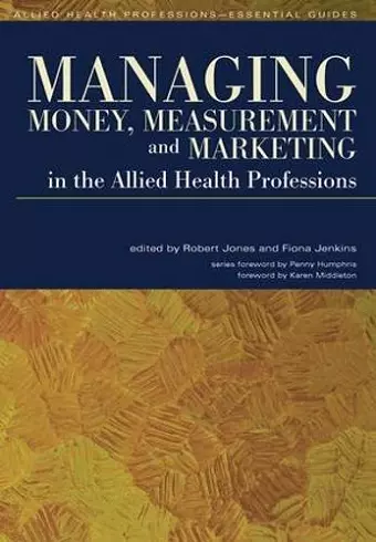 Managing Money, Measurement and Marketing in the Allied Health Professions cover