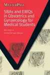 SBAs and EMQs in Obstetrics and Gynaecology for Medical Students cover