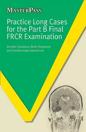 Practice Long Cases for the Part B Final FRCR Examination cover