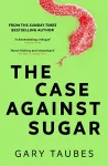 The Case Against Sugar cover