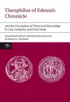 Theophilus of Edessa’s Chronicle and the Circulation of Historical Knowledge in Late Antiquity and Early Islam cover
