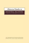 Historical Studies in Industrial Relations, Volume 34 2013 cover