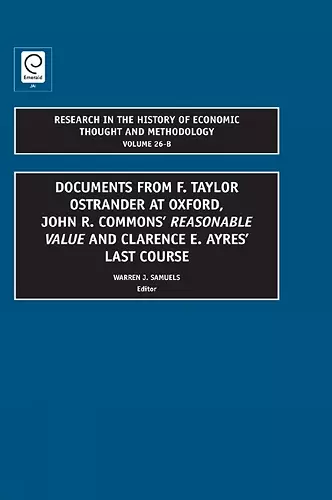 Documents from F. Taylor Ostrander at Oxford, John R. Commons' Reasonable Value and Clarence E. Ayres' Last Course cover