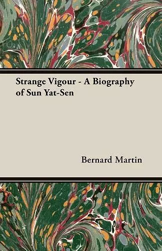 Strange Vigour - A Biography of Sun Yat-Sen cover