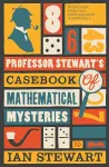 Professor Stewart's Casebook of Mathematical Mysteries cover
