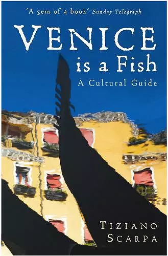Venice is a Fish: A Cultural Guide cover