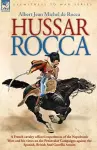 Hussar Rocca - A French Cavalry Officer's Experiences of the Napoleonic Wars and His Views on the Peninsular Campaigns Against the Spanish, British an cover