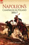 Napoleon's Campaigns in Poland 1806-7 cover