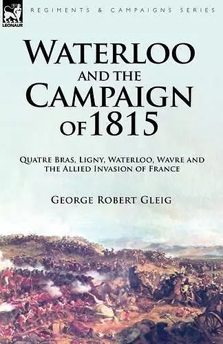 Waterloo and the Campaign of 1815 cover