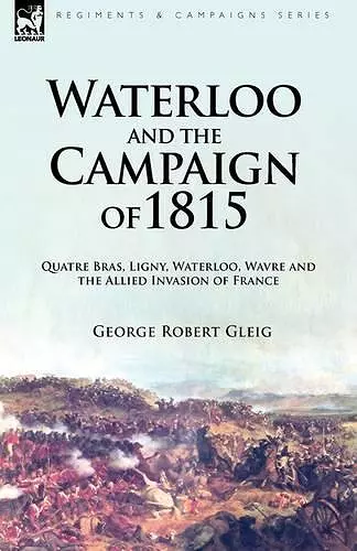 Waterloo and the Campaign of 1815 cover