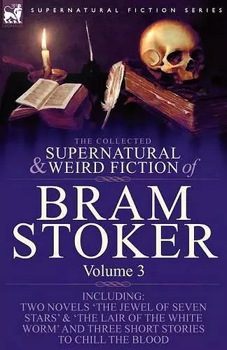 The Collected Supernatural and Weird Fiction of Bram Stoker cover