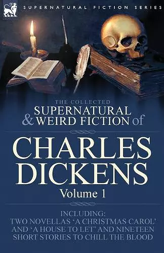 The Collected Supernatural and Weird Fiction of Charles Dickens-Volume 1 cover