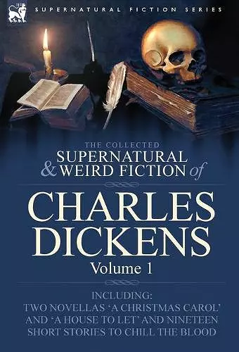 The Collected Supernatural and Weird Fiction of Charles Dickens-Volume 1 cover