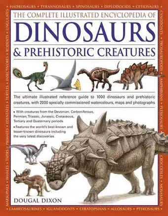 Complete Illustrated Encyclopedia of Dinosaurs & Prehistoric Creatures cover