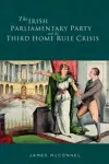 The Irish Parliamentary Party and the Third Home Rule Crisis cover