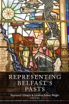 Representing Belfast's pasts cover