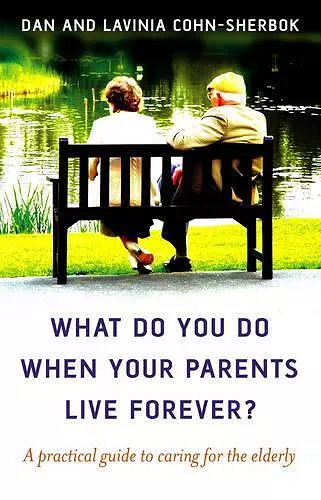 What do you do when your parents live forever? – A practical guide to caring for the elderly cover