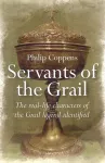 Servants of the Grail – The real–life characters of the Grail legend identified cover