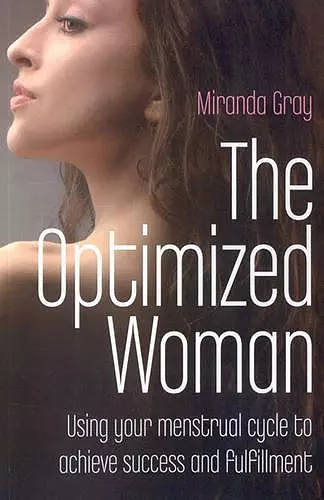 Optimized Woman, The – Using your menstrual cycle to achieve success and fulfillment cover