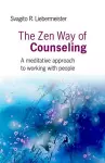 Zen Way of Counseling, The – A meditative approach to working with people cover