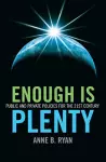 Enough Is Plenty – Public and private policies for the 21st century cover