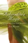 Aphrodite`s Magic – Celebrate and Heal Your Sexuality cover