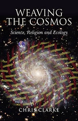 Weaving the Cosmos – Science, Religion and Ecology cover