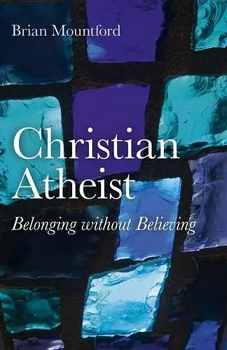 Christian Atheist – Belonging without Believing cover