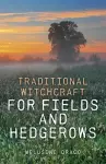 Traditional Witchcraft for Fields and Hedgerows cover