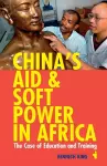 China's Aid and Soft Power in Africa cover