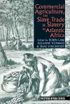 Commercial Agriculture, the Slave Trade & Slavery in Atlantic Africa cover