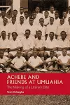 Achebe and Friends at Umuahia cover