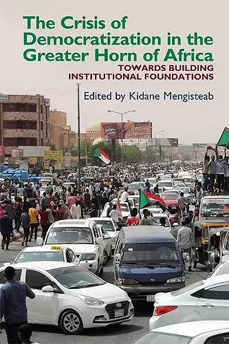 The Crisis of Democratization in the Greater Horn of Africa cover