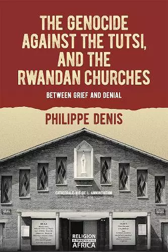 The Genocide against the Tutsi, and the Rwandan Churches cover