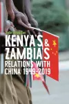 Kenya's and Zambia's Relations with China 1949-2019 cover