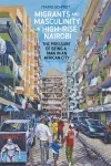 Migrants and Masculinity in High-Rise Nairobi cover