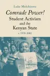Comrade Power! Student Activism and the Kenyan State, c. 1978-2002 cover