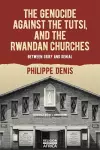 The Genocide against the Tutsi, and the Rwandan Churches cover