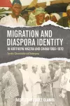 Migration and Diaspora Identity in Northern Nigeria and Ghana, 1900–1970 cover