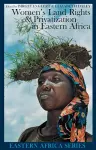 Women's Land Rights and Privatization in Eastern Africa cover